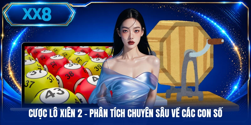 Cược Lô Xiên 2 - Phân Tích Chuyên Sâu Về Các Con Số