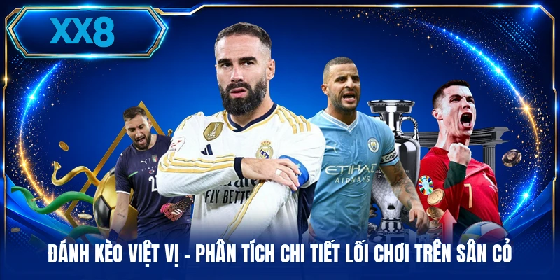 Đánh Kèo Việt Vị - Phân Tích Chi Tiết Lối Chơi Trên Sân Cỏ Đánh Kèo Việt Vị - Phân Tích Chi Tiết Lối Chơi Trên Sân Cỏ