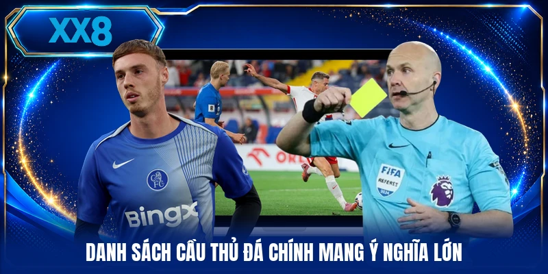 Đánh Kèo Việt Vị - Phân Tích Chi Tiết Lối Chơi Trên Sân Cỏ Danh sách cầu thủ đá chính mang ý nghĩa lớn