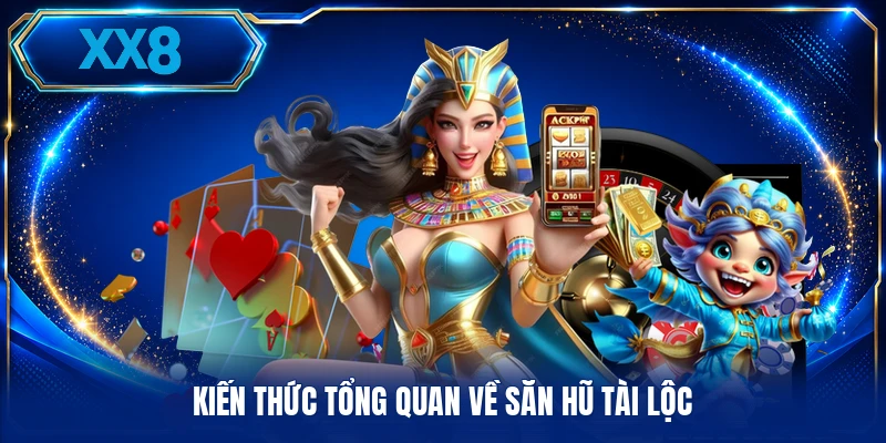 Kiến thức tổng quan về săn hũ tài lộc