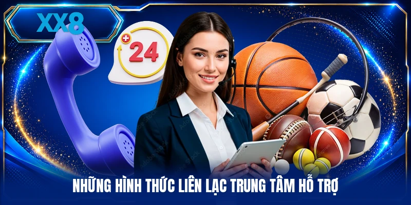 Liên Hệ XX8 Những hình thức liên lạc trung tâm hỗ trợ