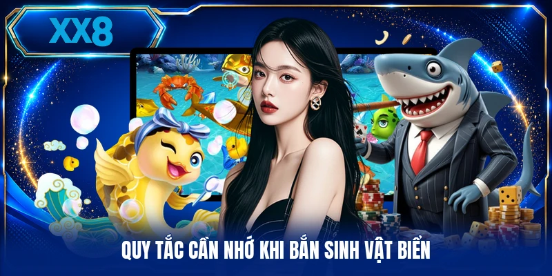 Săn Cá Đổi Thưởng - Cuộc Chiến Dưới Đáy Biển Khơi Sâu Quy tắc cần nhớ khi bắn sinh vật biển