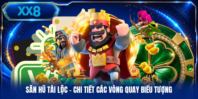 Săn Hũ Tài Lộc - Chi Tiết Các Vòng Quay Biểu Tượng
