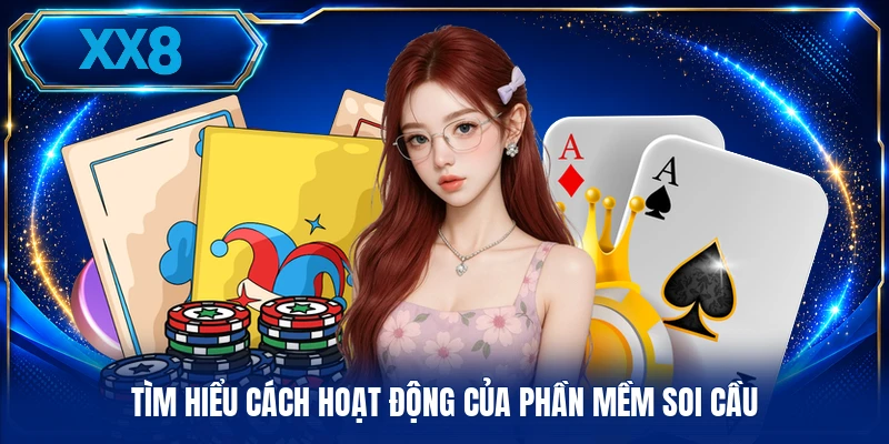Tìm hiểu cách hoạt động của phần mềm soi cầu