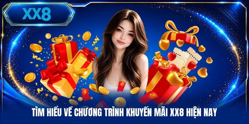 Tìm hiểu về chương trình khuyến mãi XX8 hiện nayTìm hiểu về chương trình khuyến mãi XX8 hiện nay