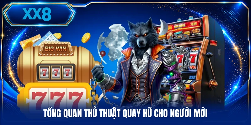Tổng quan thủ thuật quay hũ cho người mới