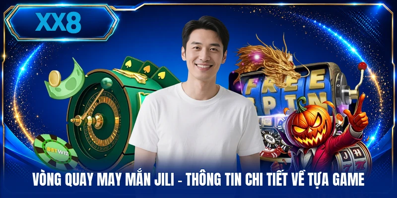 Vòng Quay May Mắn Jili - Thông Tin Chi Tiết Về Tựa Game Vòng Quay May Mắn Jili - Thông Tin Chi Tiết Về Tựa Game